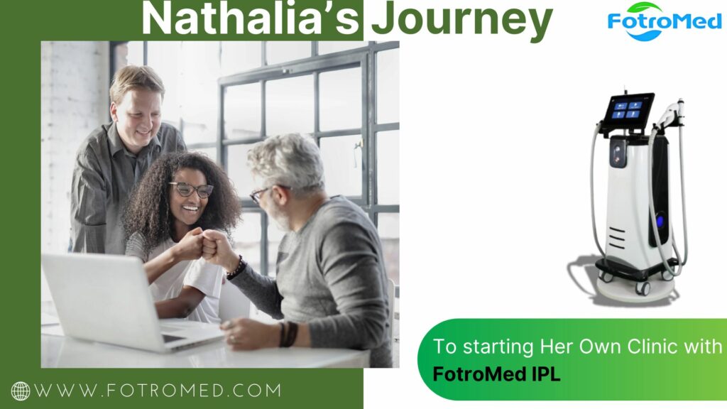 ナタリアのFotroMed IPLを使ったクリニック開業への道のり