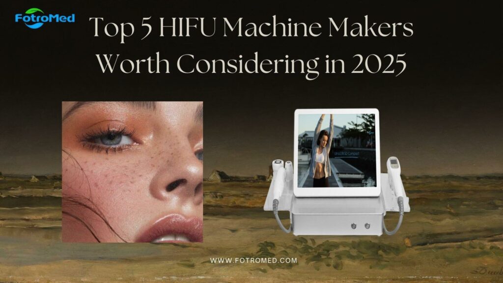 2025年に検討すべきトップ5HIFUマシンメーカー