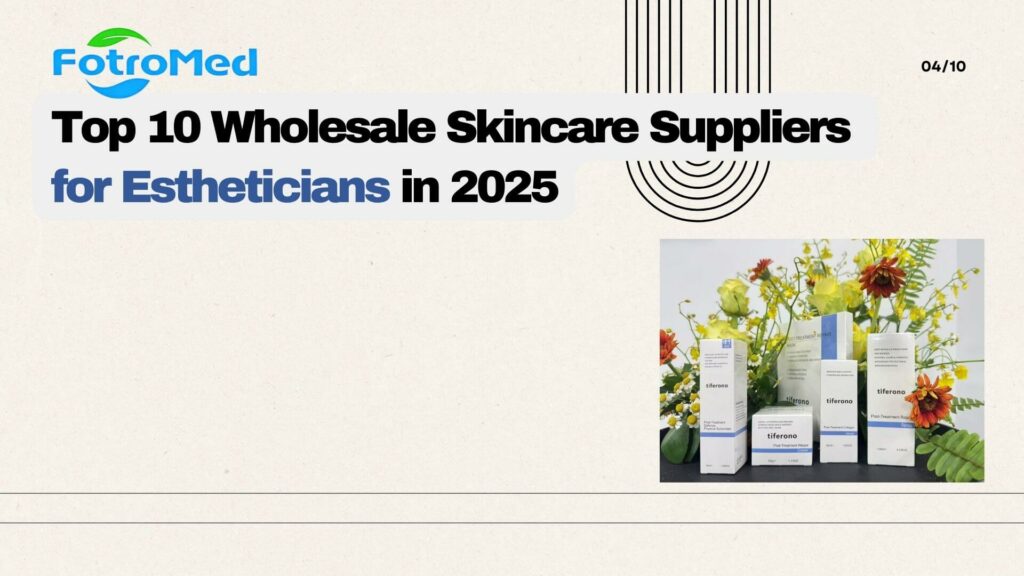 トップ 10 エステティシャンのための卸売スキンケアサプライヤー 2025
